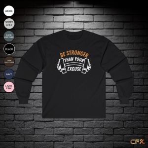 Be Stronger Than Your Excuse | Gildan | Long Sleeve T-Shirt