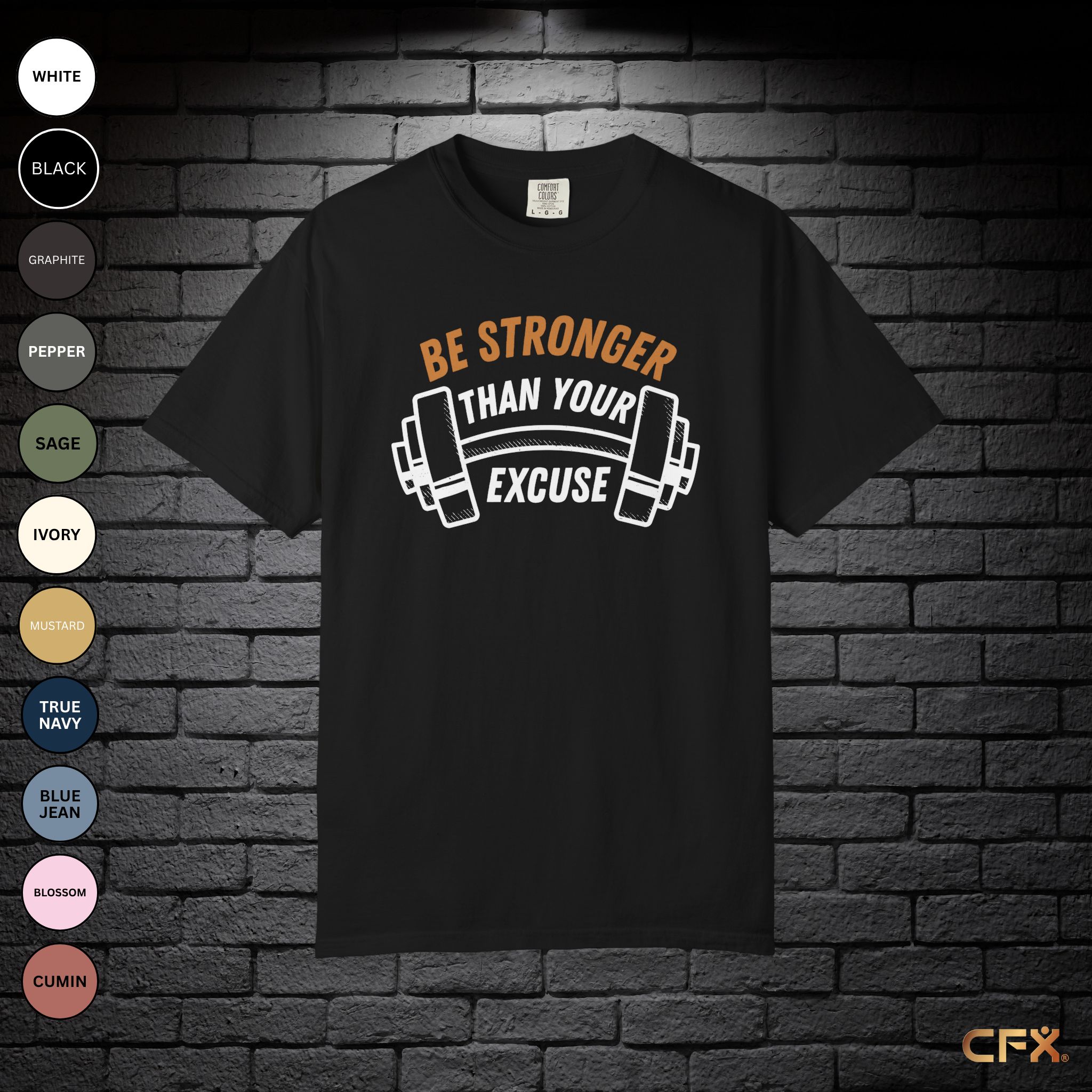 Be Stronger Than Your Excuse Comfort Colors T-Shirt