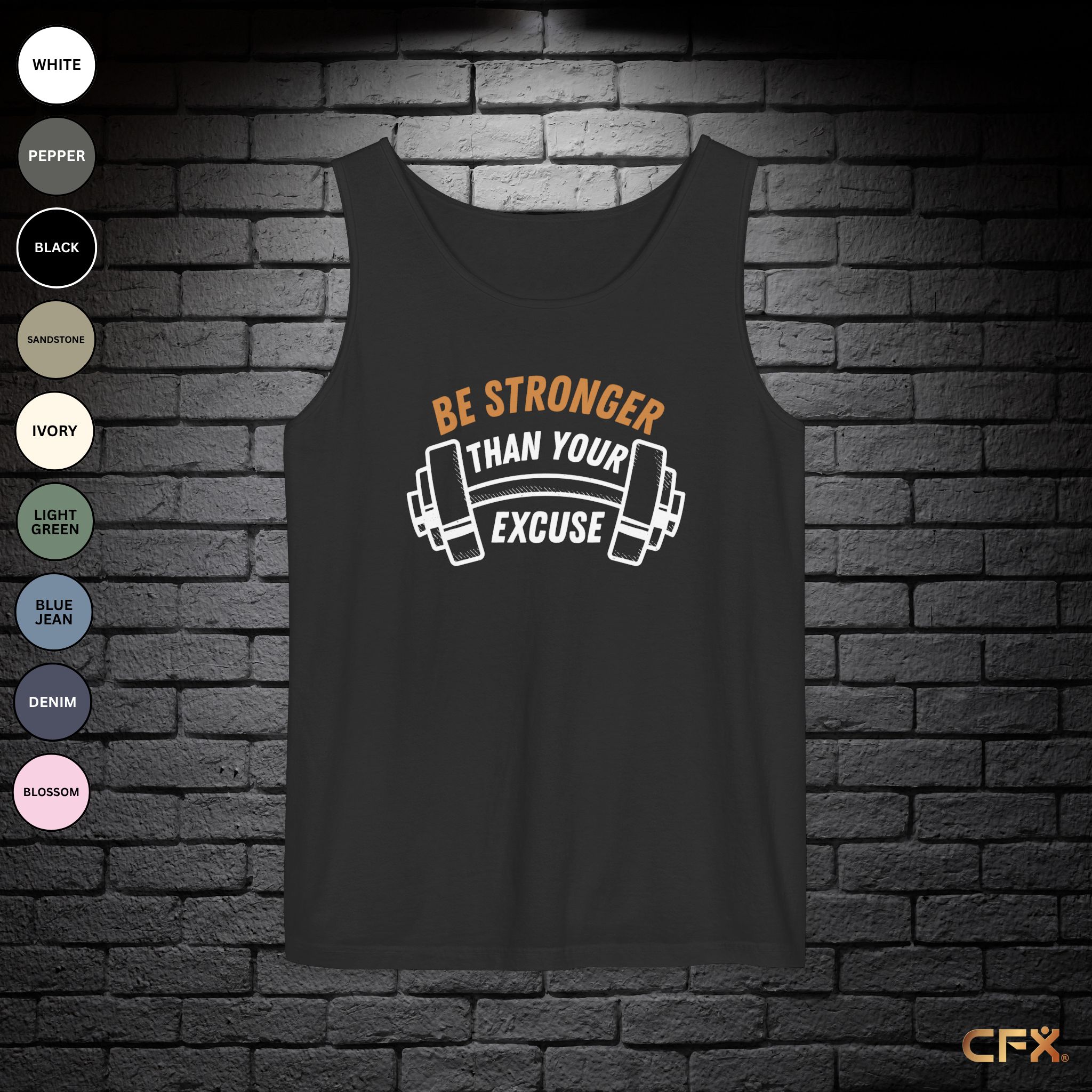 Be Stronger Than Your Excuse | Comfort Colors | Tank Top