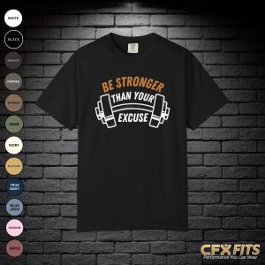 Be Stronger Than Your Excuse tee with barbell graphic on black Comfort Colors T-shirt